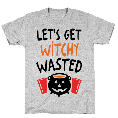Let's Get Witchy Wasted T-Shirt