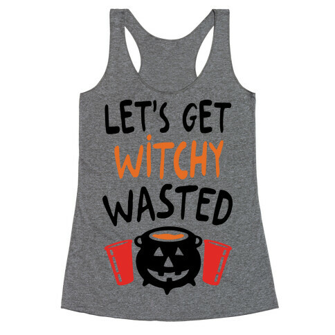 Let's Get Witchy Wasted Racerback Tank Top