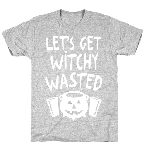 Let's Get Witchy Wasted T-Shirt