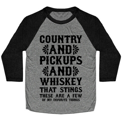 Country and Pickups and Whiskey That Sticks Baseball Tee