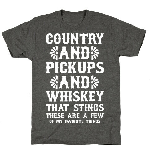 Country and Pickups and Whiskey That Sticks T-Shirt