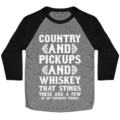 Country and Pickups and Whiskey That Sticks Baseball Tee