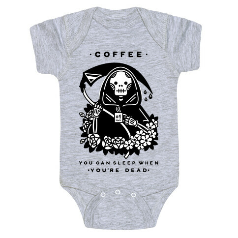 Coffee You Can Sleep When You're Dead Baby One-Piece