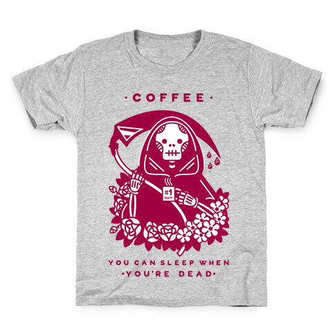 Coffee You Can Sleep When You're Dead Kids T-Shirt