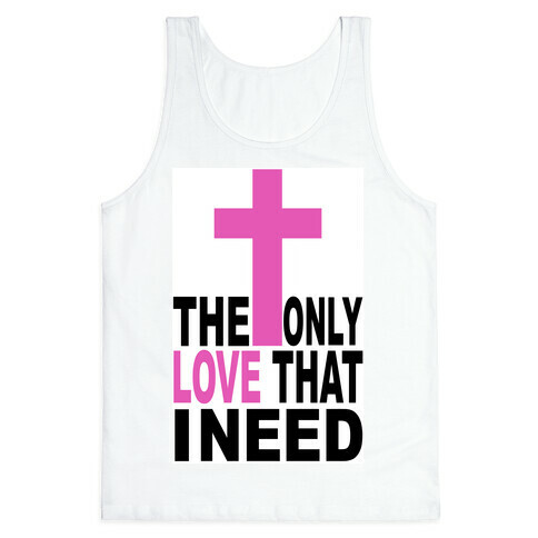 The Only Love I Need Tank Top