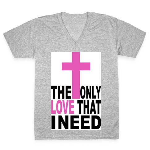 The Only Love I Need V-Neck Tee Shirt