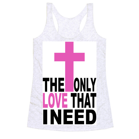 The Only Love I Need Racerback Tank Top