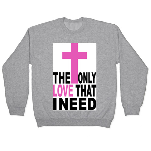 The Only Love I Need Pullover