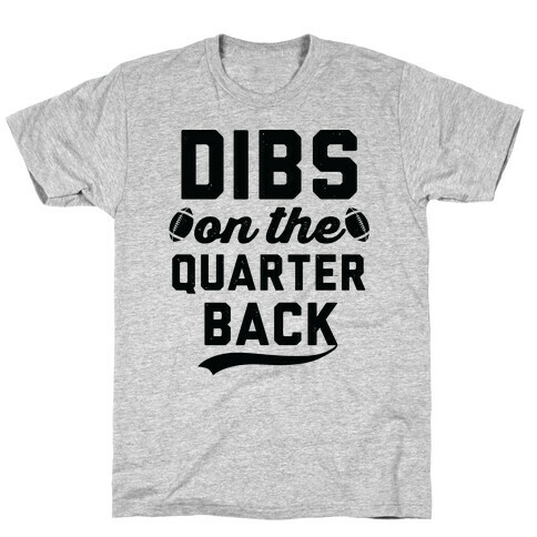 Dibs On The Quarterback T-Shirt