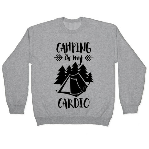 Camping is My Cardio Pullover