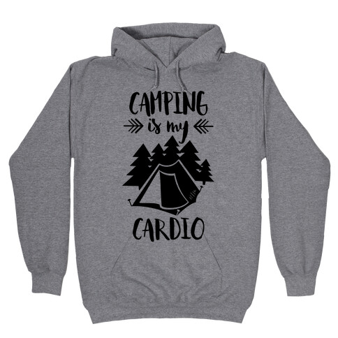 Camping is My Cardio Hooded Sweatshirt
