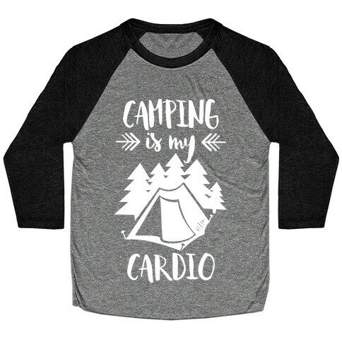 Camping is My Cardio Baseball Tee