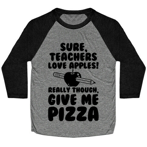 Teachers love Pizza Baseball Tee