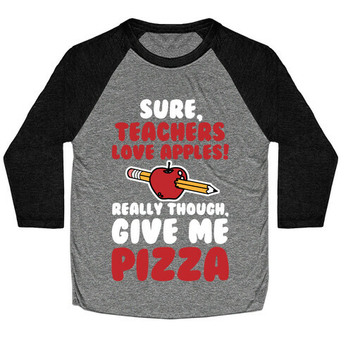 Teachers love Pizza Baseball Tee