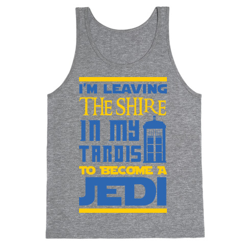 I'm Leaving the Shire In My Tardis to Become a Jedi Tank Top