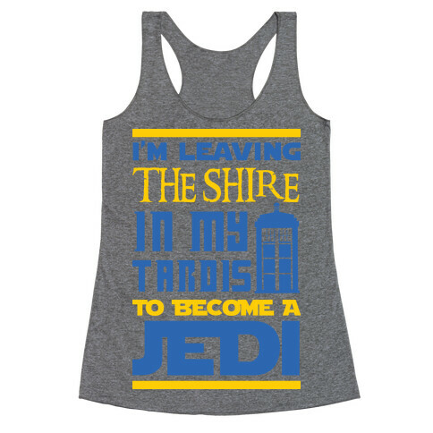 I'm Leaving the Shire In My Tardis to Become a Jedi Racerback Tank Top