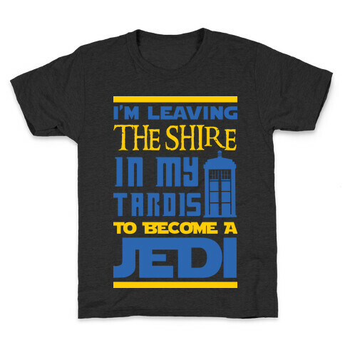 I'm Leaving the Shire In My Tardis to Become a Jedi Kids T-Shirt