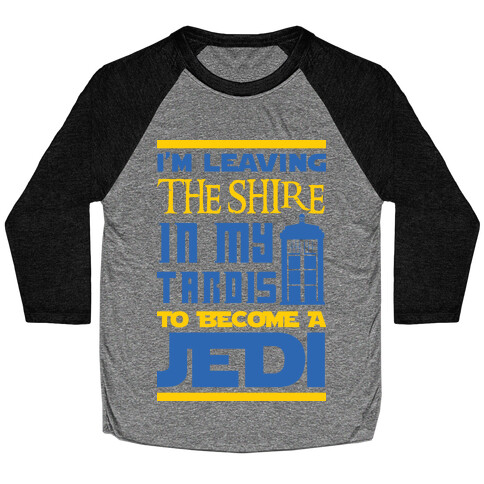 I'm Leaving the Shire In My Tardis to Become a Jedi Baseball Tee