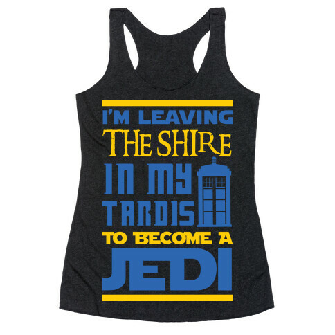 I'm Leaving the Shire In My Tardis to Become a Jedi Racerback Tank Top
