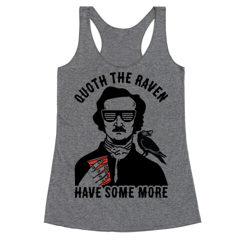 Quoth the Raven Have Some More Racerback Tank Top