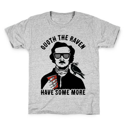 Quoth the Raven Have Some More Kids T-Shirt
