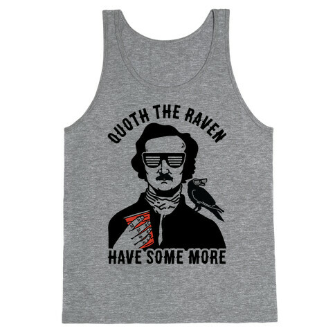 Quoth the Raven Have Some More Tank Top