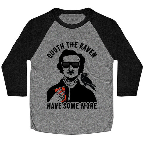 Quoth the Raven Have Some More Baseball Tee