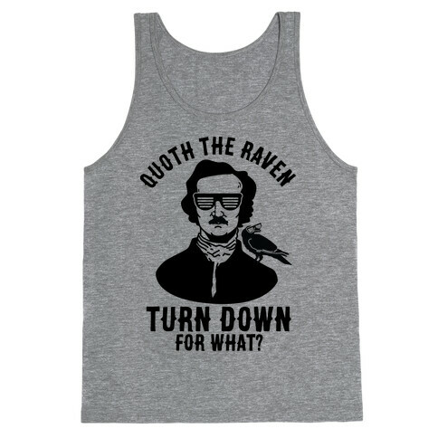 Quoth the Raven Turn Down For What Tank Top
