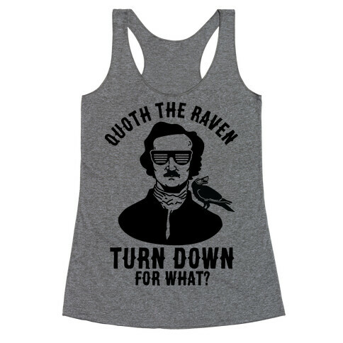 Quoth the Raven Turn Down For What Racerback Tank Top