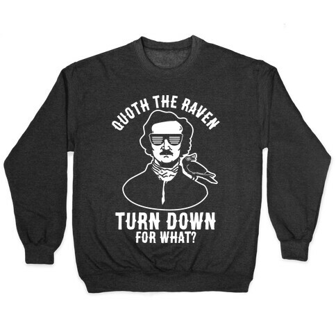 Quoth the Raven Turn Down For What Pullover