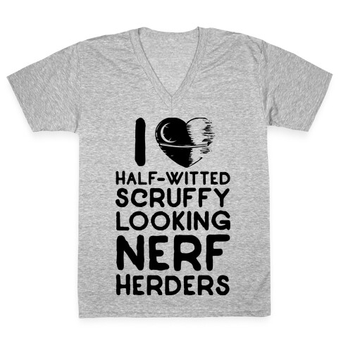 I Love Half-Witted Scruffy Looking Nerf Herders V-Neck Tee Shirt