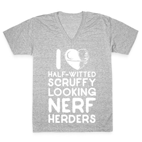 I Love Half-Witted Scruffy Looking Nerf Herders V-Neck Tee Shirt