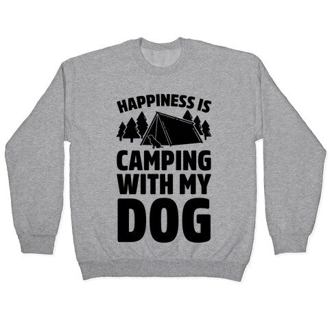 Happiness Is Camping With My Dog Pullover