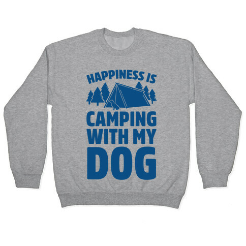Happiness Is Camping With My Dog Pullover