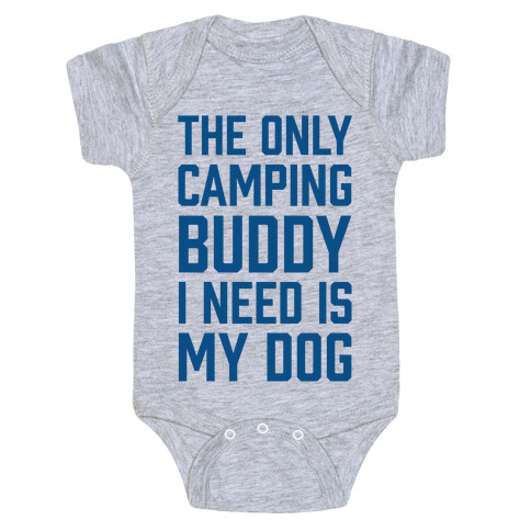 The Only Camping Buddy I Need Is My Dog Baby One-Piece