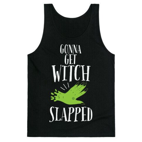 Gonna Get Witch Slapped Tank Top