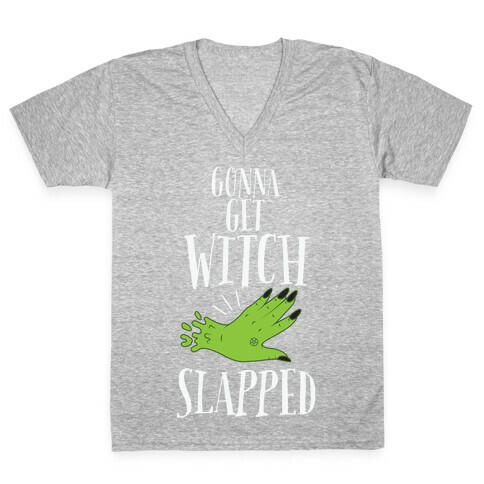 Gonna Get Witch Slapped V-Neck Tee Shirt