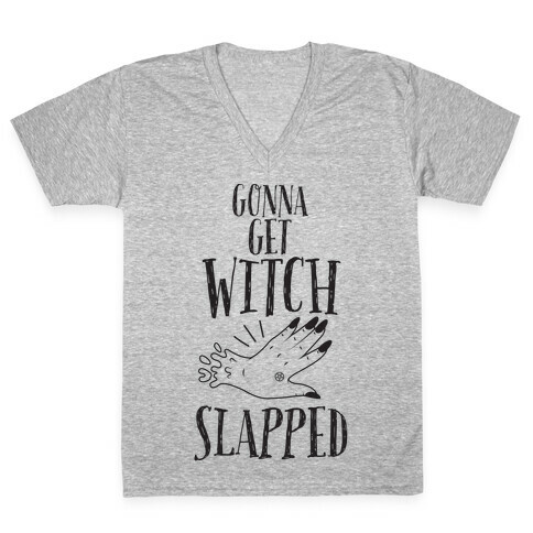 Gonna Get Witch Slapped V-Neck Tee Shirt