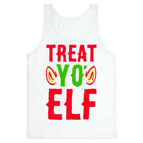 Treat Yo' Elf Tank Top