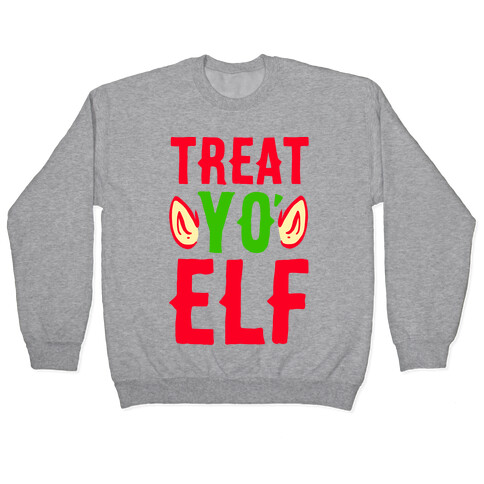Treat Yo' Elf Pullover