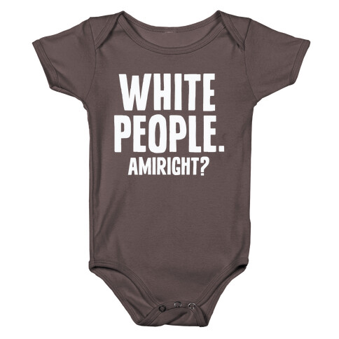White People. Amiright? Baby One-Piece