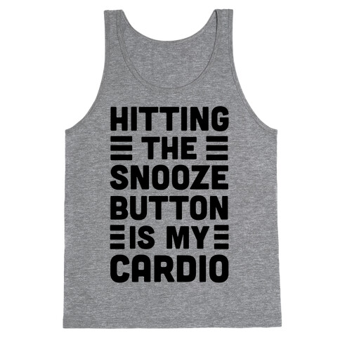 Hitting The Snooze Button Is My Cardio Tank Top