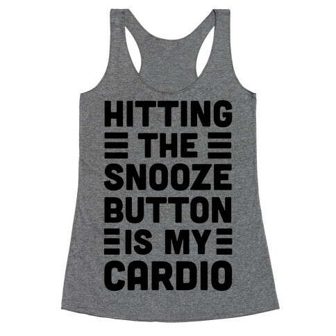 Hitting The Snooze Button Is My Cardio Racerback Tank Top