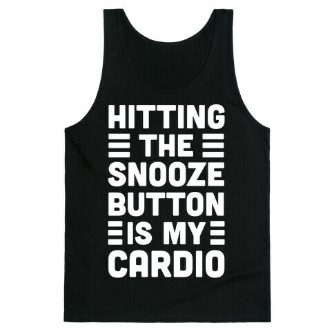 Hitting The Snooze Button Is My Cardio Tank Top