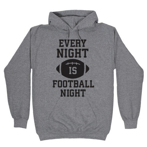 Every Night Is Football Night Hooded Sweatshirt