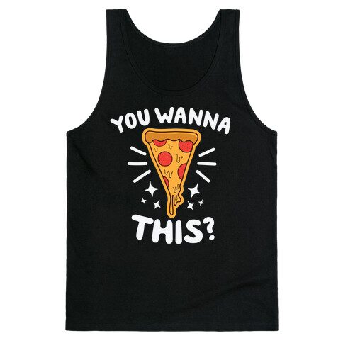 You Wanna Pizza This? Tank Top