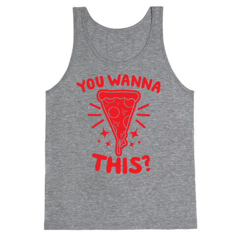 You Wanna Pizza This? Tank Top