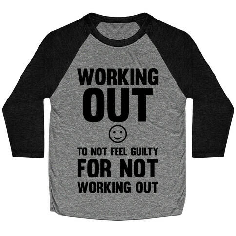Working Out To Not Feel Guilty Baseball Tee