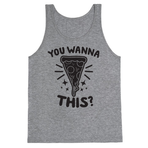 You Wanna Pizza This? Tank Top