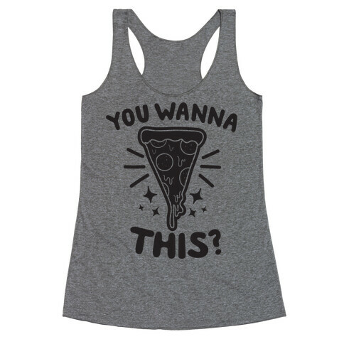 You Wanna Pizza This? Racerback Tank Top